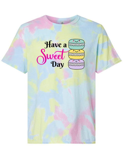 Unisex Have A Sweet Day Tie Dye Shirt